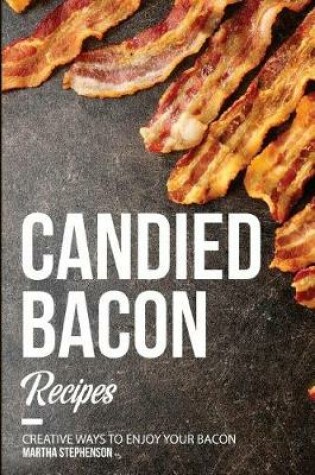 Cover of Candied Bacon Recipes