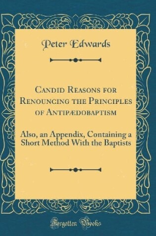 Cover of Candid Reasons for Renouncing the Principles of Antipaedobaptism