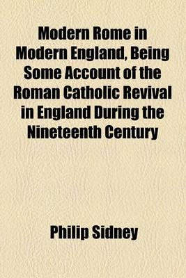 Book cover for Modern Rome in Modern England, Being Some Account of the Roman Catholic Revival in England During the Nineteenth Century