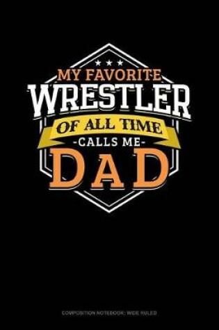 Cover of My Favorite Wrestler of All Time Calls Me Dad