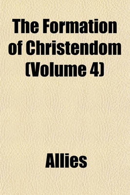 Book cover for The Formation of Christendom (Volume 4)