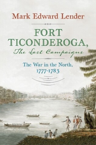 Cover of Fort Ticonderoga, the Last Campaigns