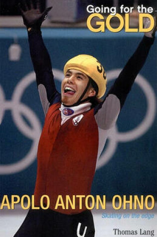 Cover of Going for the Gold: Apolo Anton Ohno