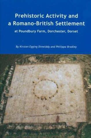 Cover of Prehistoric Activity and a Romano-British Settlement at Poundbury Farm, Dorchester, Dorset