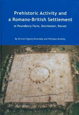 Book cover for Prehistoric Activity and a Romano-British Settlement at Poundbury Farm, Dorchester, Dorset