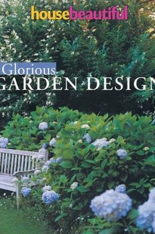 Cover of House Beautiful Glorious Garden Design