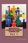 Book cover for Wine Bottle Cozies to Crochet & Embellish Vol 1