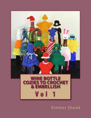 Book cover for Wine Bottle Cozies to Crochet & Embellish Vol 1