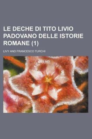 Cover of Le Deche Di Tito Livio Padovano Delle Istorie Romane (1)