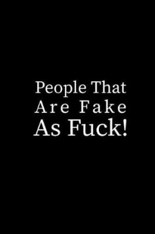 Cover of People That Are Fake as F*ck!