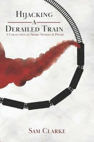 Cover of Hijacking a Derailed Train