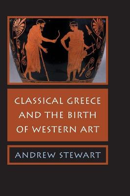 Book cover for Classical Greece and the Birth of Western Art