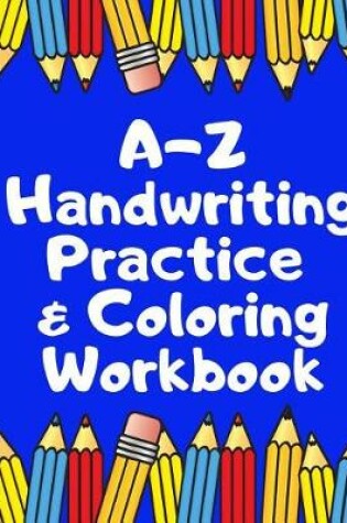 Cover of A Z Handwriting Practice & Coloring Workbook