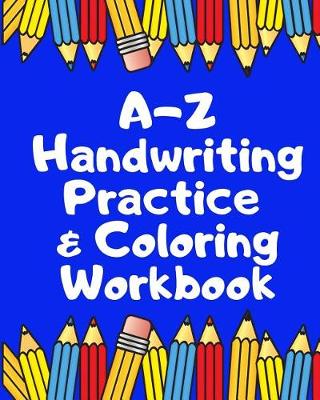 Cover of A Z Handwriting Practice & Coloring Workbook