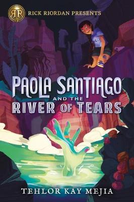 Cover of Rick Riordan Presents: Paola Santiago and the River of Tears-A Paola Santiago Novel Book 1