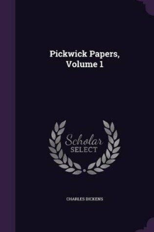 Cover of Pickwick Papers, Volume 1