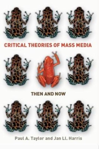 Cover of Critical Theories of Mass Media: Then and Now