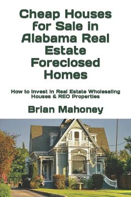 Cover of Cheap Houses for Sale in Alabama Real Estate Foreclosed Homes