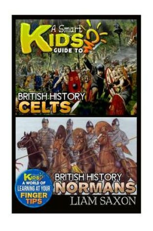 Cover of A Smart Kids Guide to British History Celts and British History Normans