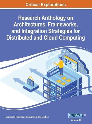 Book cover for Research Anthology on Architectures, Frameworks, and Integration Strategies for Distributed and Cloud Computing, VOL 3