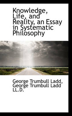 Book cover for Knowledge, Life, and Reality, an Essay in Systematic Philosophy