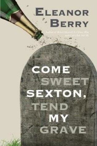 Cover of Come Sweet Sexton, Tend My Grave