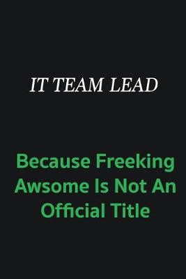 Book cover for IT team lead because freeking awsome is not an offical title