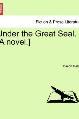 Cover of Under the Great Seal. [A Novel.] Vol. III