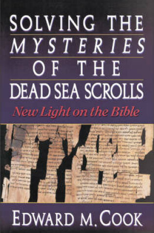 Cover of Solving the Mysteries of the Dead Sea Scrolls