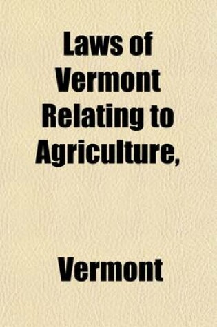 Cover of Laws of Vermont Relating to Agriculture