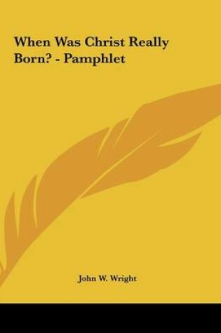 Cover of When Was Christ Really Born? - Pamphlet