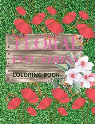 Book cover for Floral Anti-Stress Coloring Book