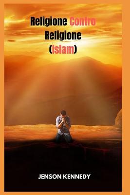 Book cover for Religione Contro Religione (Islam)