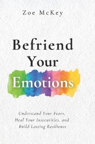 Cover of Befriend Your Emotions