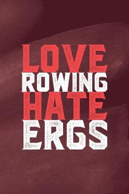 Book cover for Love Rowing Hate Ergs