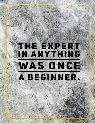 Book cover for The expert in anything was once a beginner.