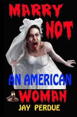 Cover of Marry Not an American Woman