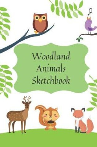 Cover of Woodland Animals Sketchbook - Cute Cartoon Forst Animals - Blank Journal 100 page