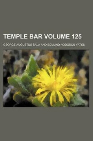 Cover of Temple Bar Volume 125