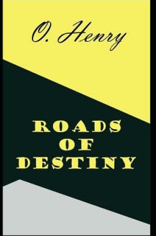 Cover of Roads of Destiny (Collection of 22 short stories) O. Henry