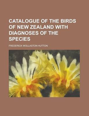 Book cover for Catalogue of the Birds of New Zealand with Diagnoses of the Species