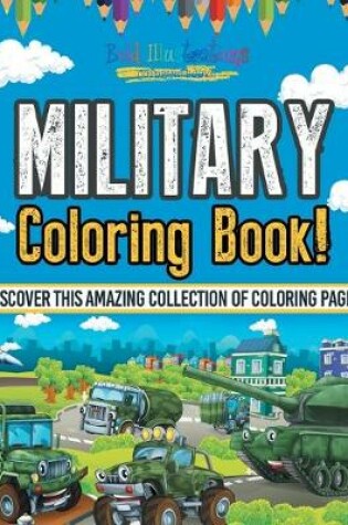 Cover of Military Coloring Book! Discover This Amazing Collection Of Coloring Pages