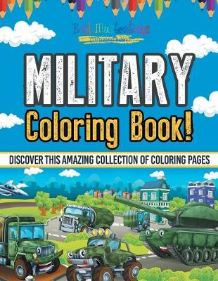 Book cover for Military Coloring Book! Discover This Amazing Collection Of Coloring Pages