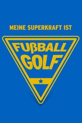 Book cover for Meine Superkraft ist Fußballgolf