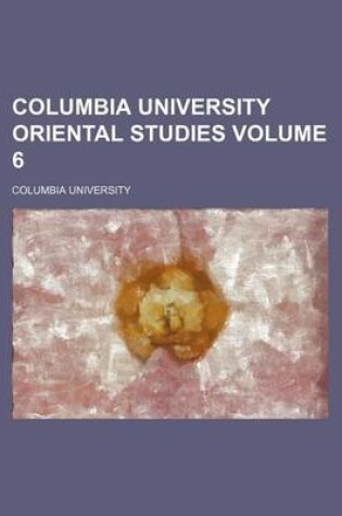 Cover of Columbia University Oriental Studies Volume 6