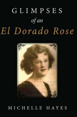 Cover of Glimpses of an El Dorado Rose