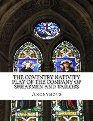 Book cover for The Coventry Nativity Play of the Company of Shearmen and Tailors