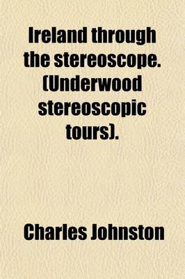 Book cover for Ireland Through the Stereoscope. (Underwood Stereoscopic Tours).