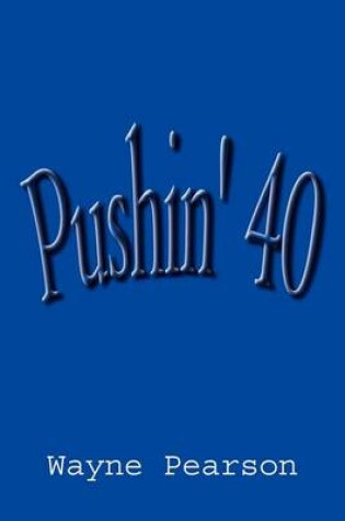 Cover of Pushin' 40