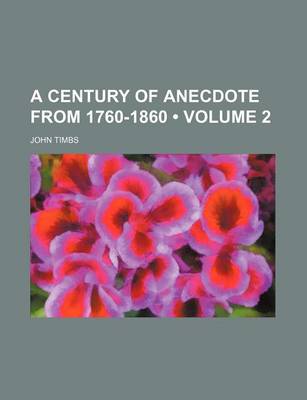 Book cover for A Century of Anecdote from 1760-1860 (Volume 2)